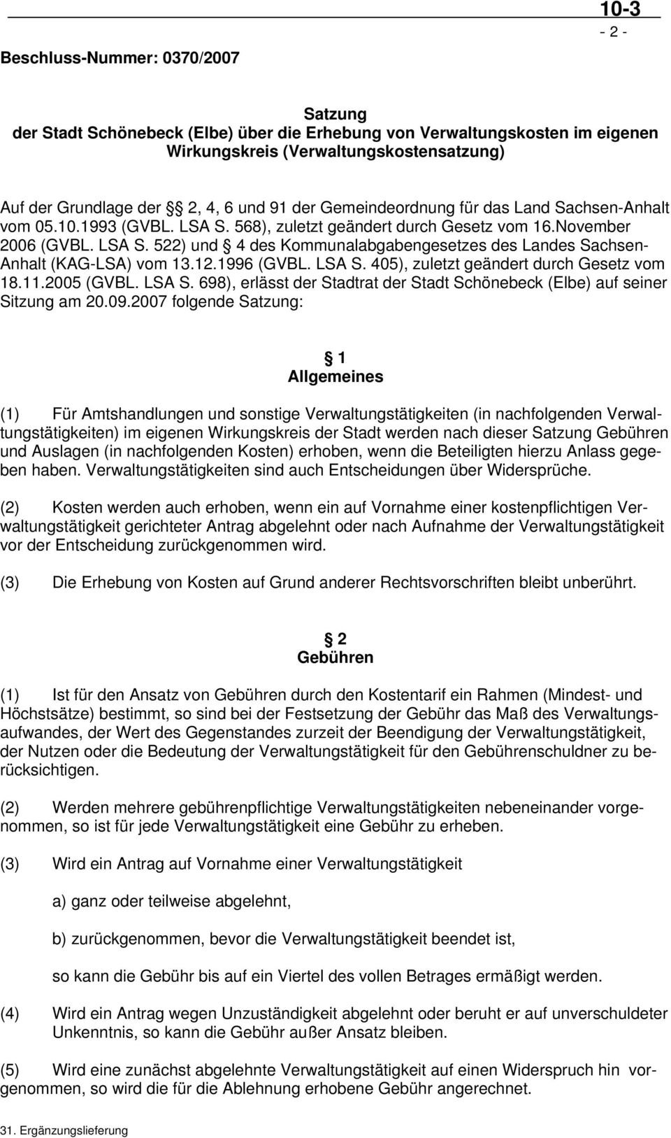 12.1996 (GVBL. LSA S. 405), zuletzt geändert durch Gesetz vom 18.11.2005 (GVBL. LSA S. 698), erlässt der Stadtrat der Stadt Schönebeck (Elbe) auf seiner Sitzung am 20.09.