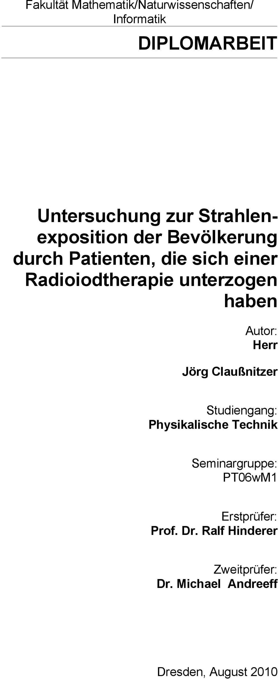 unterzogen haben Autor: Herr Jörg Claußnitzer Studiengang: Physikalische Technik
