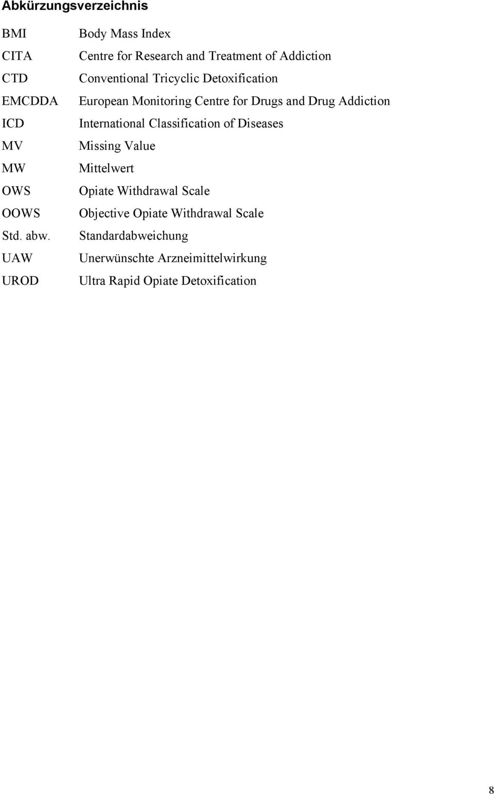 European Monitoring Centre for Drugs and Drug Addiction International Classification of Diseases Missing Value