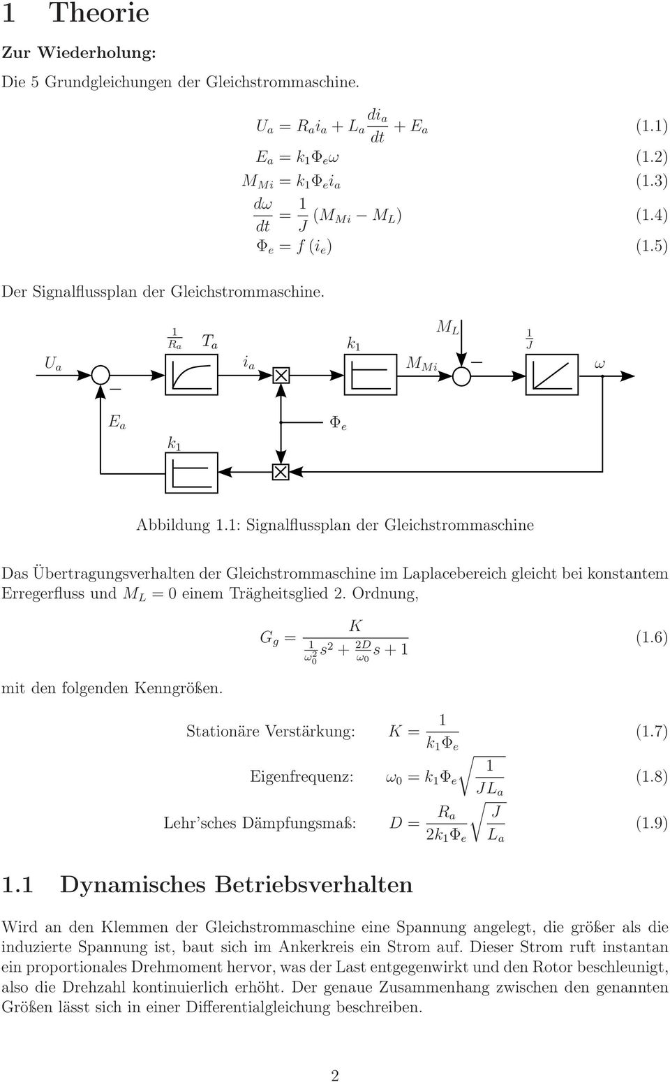 : Signalflussplan der Gleichstrommaschine Das Übertragungsverhalten der Gleichstrommaschine im Laplacebereich gleicht bei konstantem Erregerfluss und M L = einem Trägheitsglied 2.