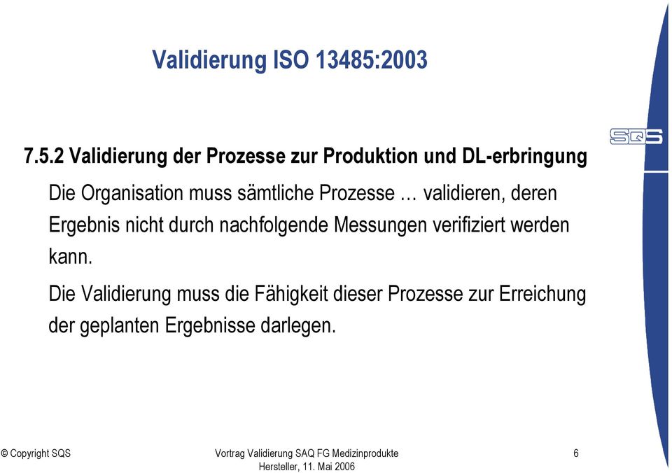 2 Validierung der Prozesse zur Produktion und DL-erbringung Die Organisation