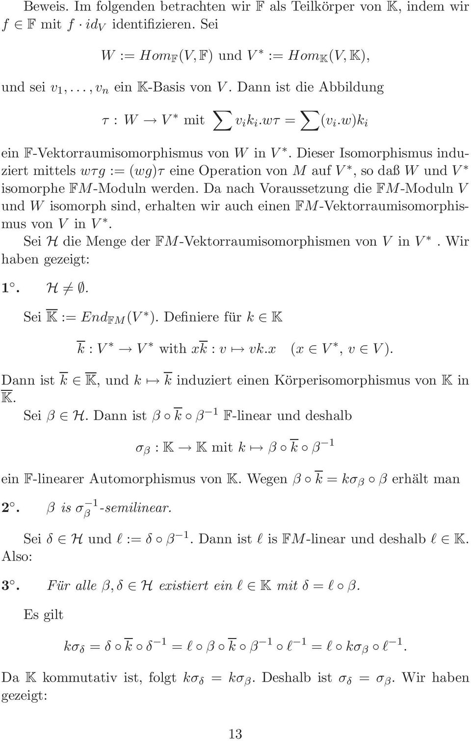 Dieser Isomorphismus induziert mittels wτg := (wg)τ eine Operation von M auf V, so daß W und V isomorphe FM-Moduln werden.