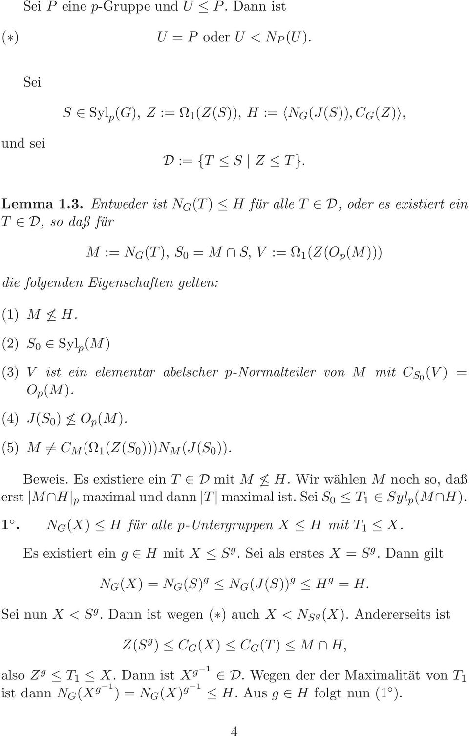 (2) S 0 Syl p (M) (3) V ist ein elementar abelscher p-normalteiler von M mit C S0 (V ) = O p (M). (4) J(S 0 ) O p (M). (5) M C M (Ω 1 (Z(S 0 )))N M (J(S 0 )). Beweis. Es existiere ein T D mit M H.