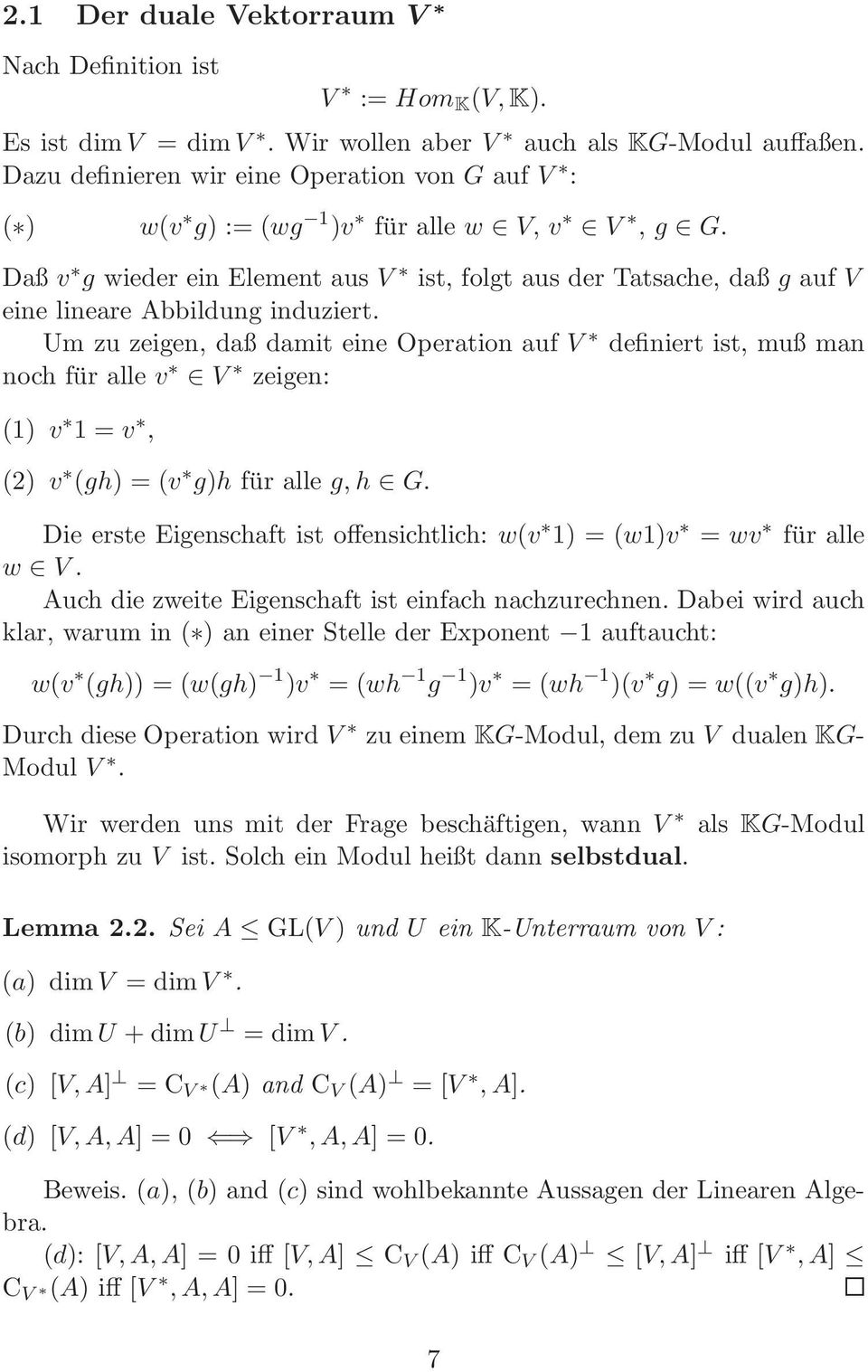 Daß v g wieder ein Element aus V ist, folgt aus der Tatsache, daß g auf V eine lineare Abbildung induziert.