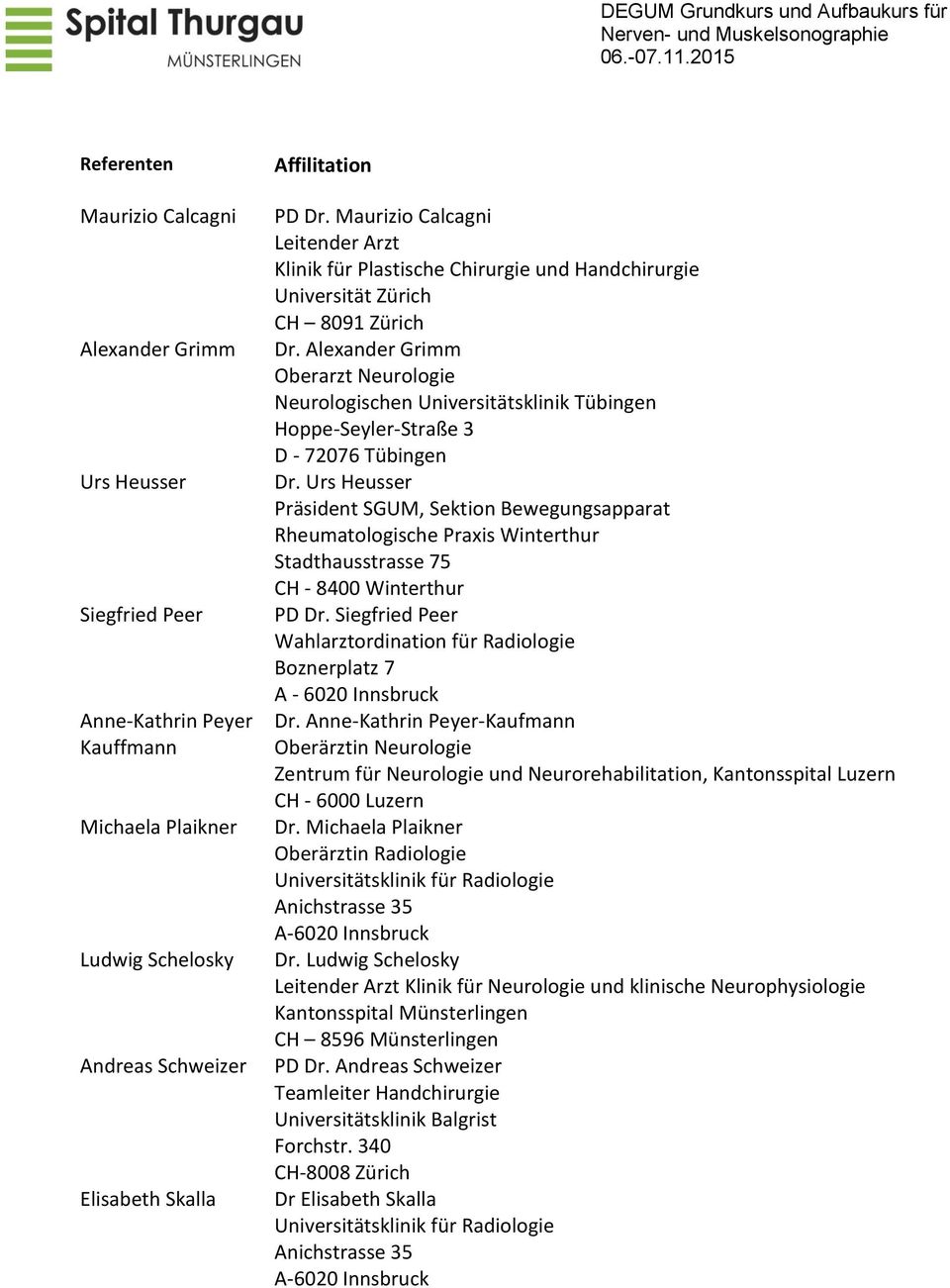 Alexander Grimm Oberarzt Neurologie Neurologischen Universitätsklinik Tübingen Hoppe-Seyler-Straße 3 D - 72076 Tübingen Dr.