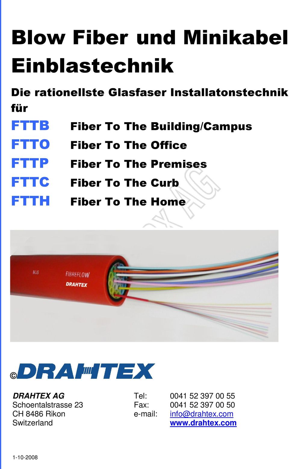 Fiber To The Curb FTTH Fiber To The Home DRAHTEX AG Schoentalstrasse 23 CH 8486 Rikon