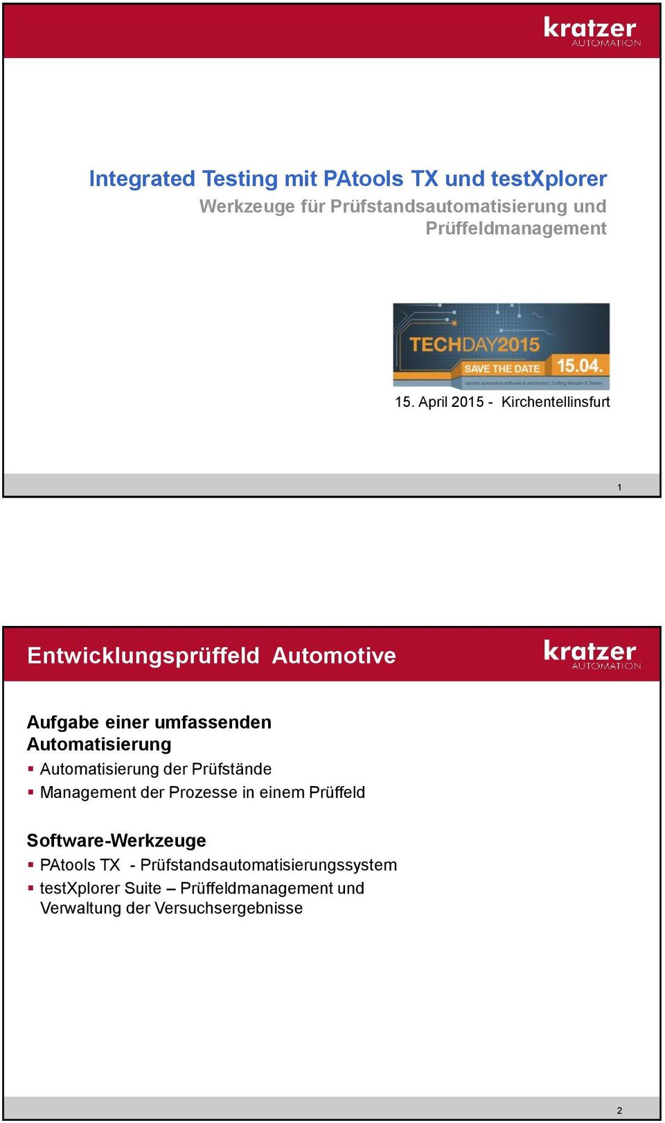 April 2015 - Kirchentellinsfurt 1 Entwicklungsprüffeld Automotive Aufgabe einer umfassenden Automatisierung