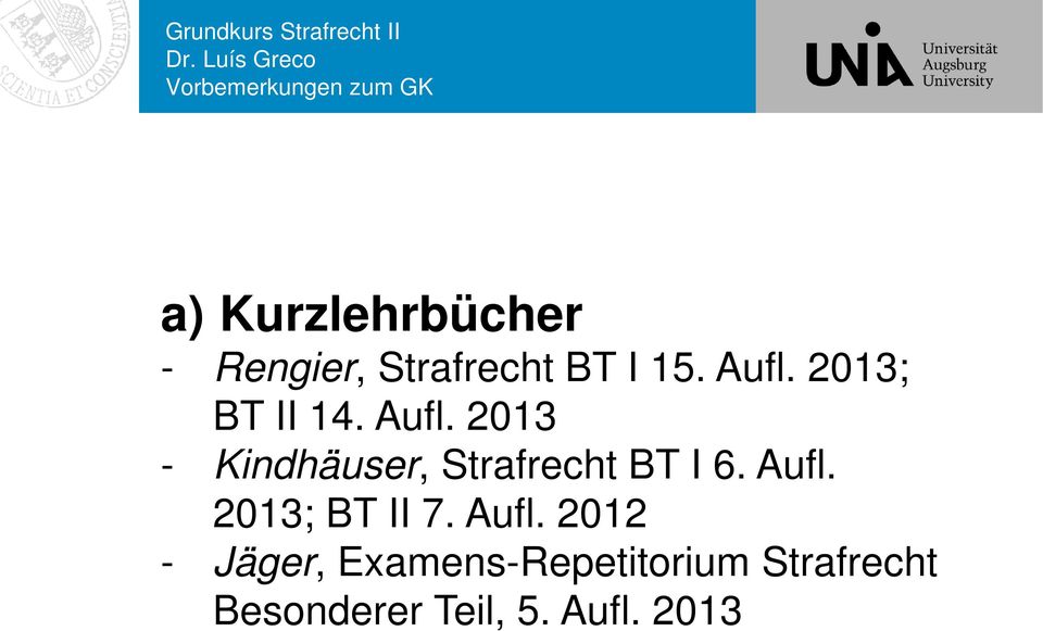 2013; BT II 14. Aufl. 2013 - Kindhäuser, Strafrecht BT I 6.