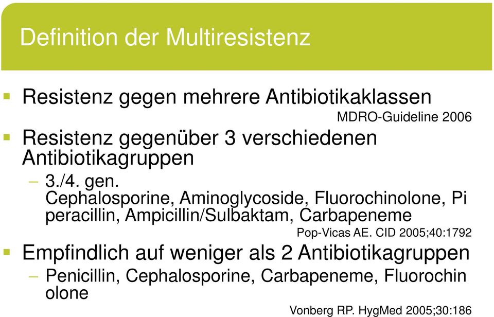 Cephalosporine, Aminoglycoside, Fluorochinolone, Pi peracillin, Ampicillin/Sulbaktam, Carbapeneme