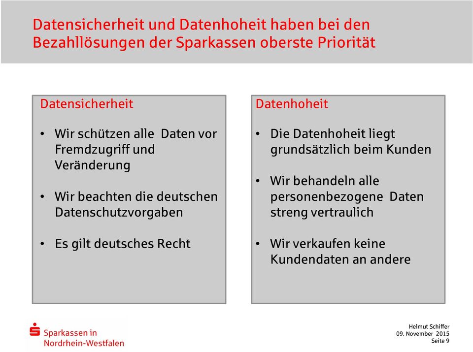 Datenschutzvorgaben Es gilt deutsches Recht Datenhoheit Die Datenhoheit liegt grundsätzlich beim