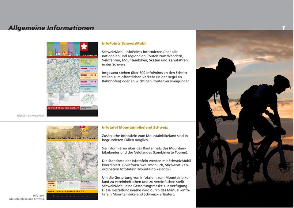 InfoPoint SchweizMobil Infotafel Mountainbikeland Schweiz Zusätzliche Infotafeln zum Mountainbikeland sind in begründeten Fällen möglich.