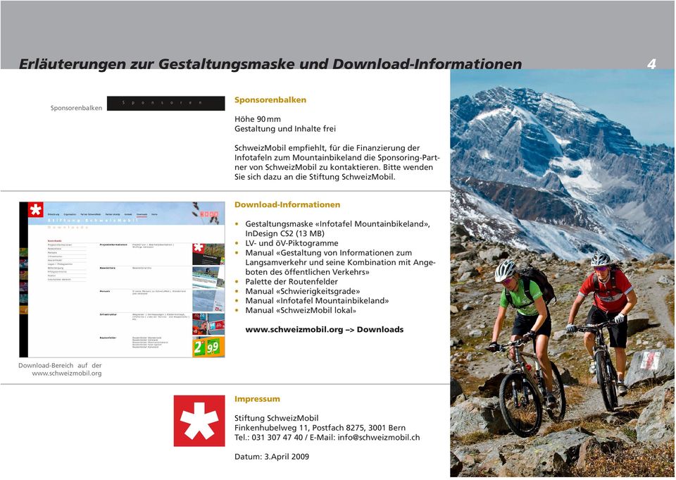 Download-Informationen Gestaltungsmaske «Infotafel Mountainbikeland», InDesign CS2 (13 MB) LV- und öv-piktogramme Manual «Gestaltung von Informationen zum Langsamverkehr und seine Kombination mit