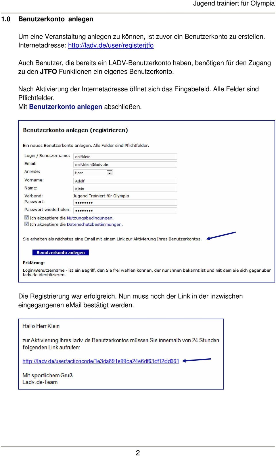 de/user/registerjtfo Auch Benutzer, die bereits ein LADV-Benutzerkonto haben, benötigen für den Zugang zu den JTFO Funktionen ein