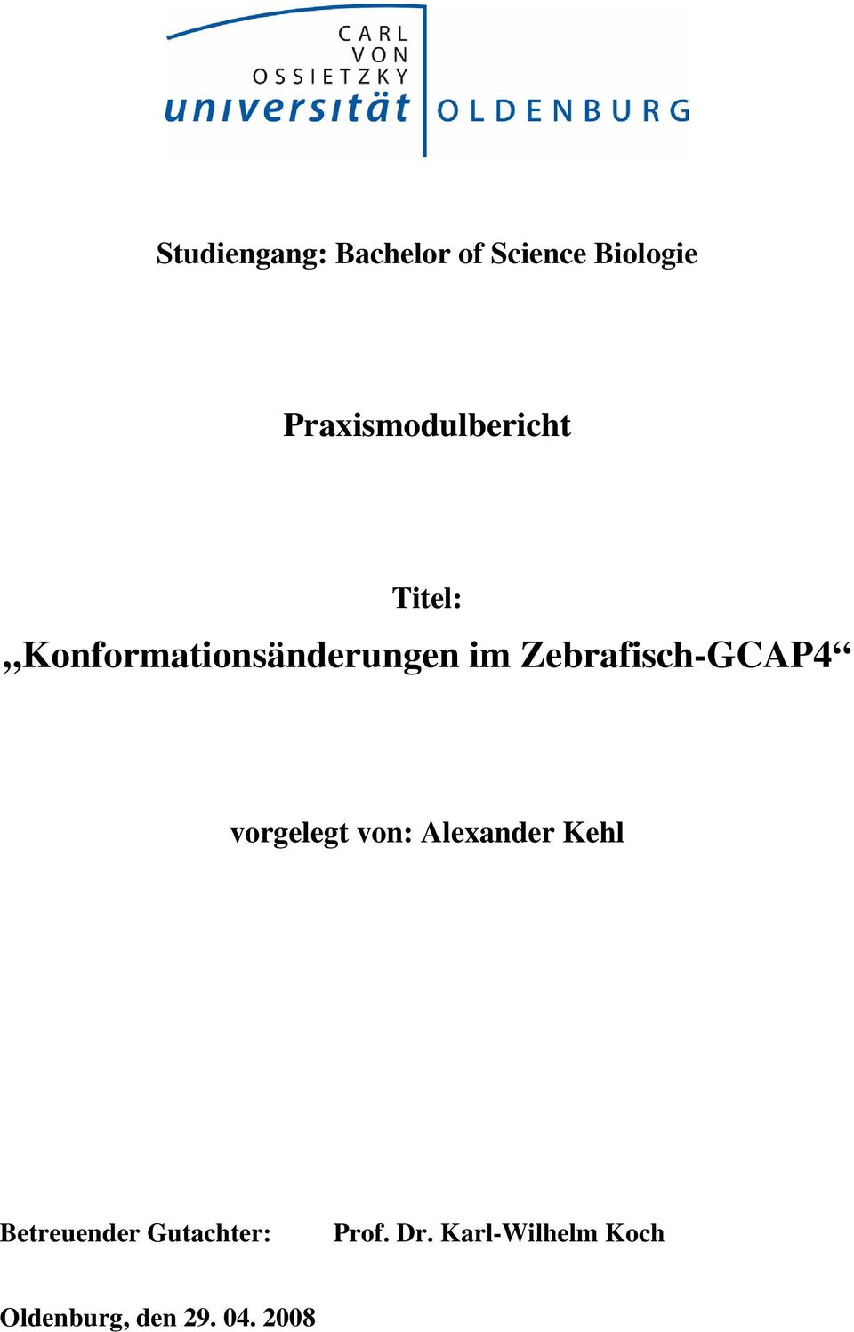 Zebrafisch-GCAP4 vorgelegt von: Alexander Kehl