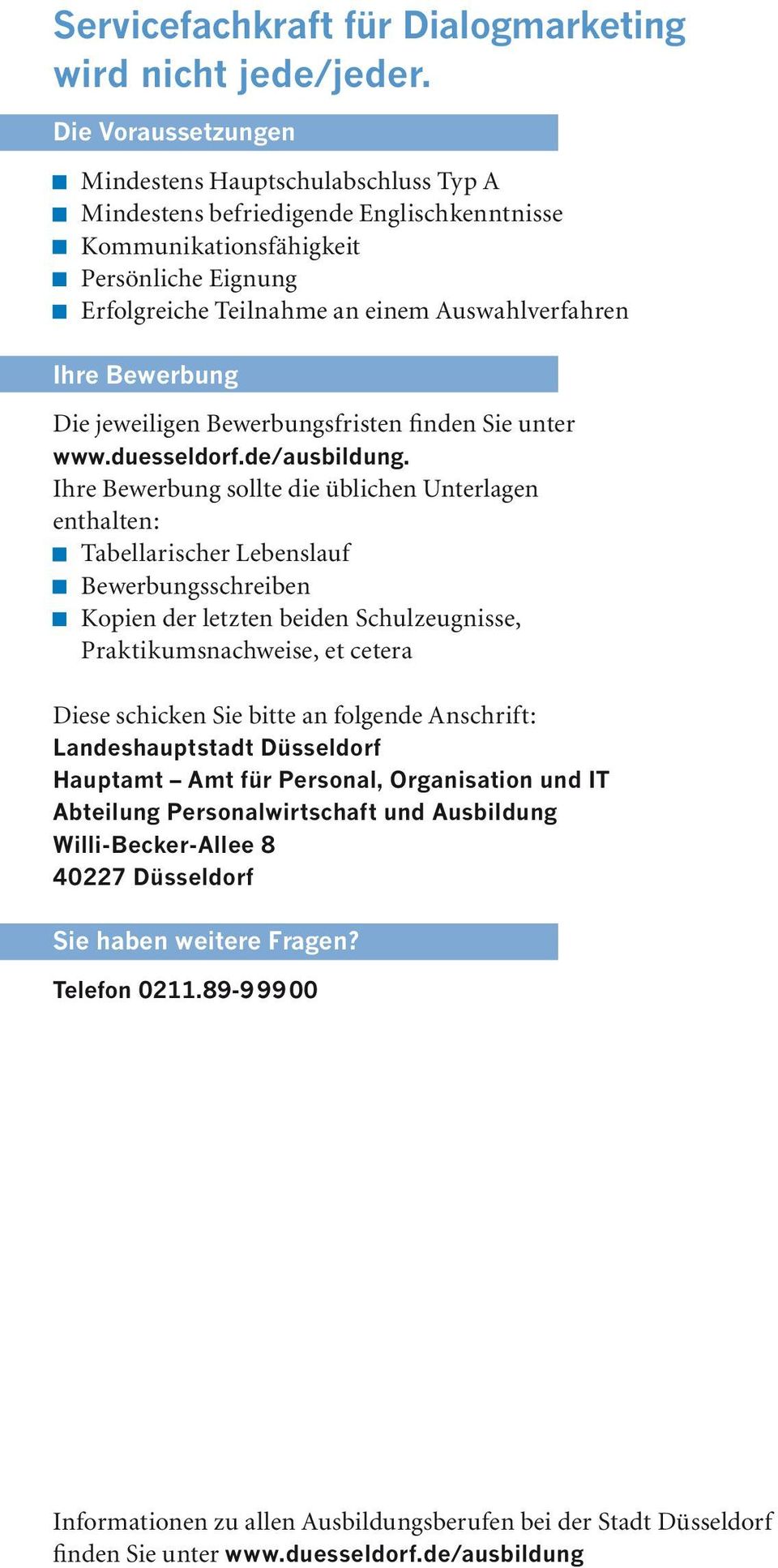 Bewerbung Die jeweiligen Bewerbungsfristen finden Sie unter www.duesseldorf.de/ausbildung.