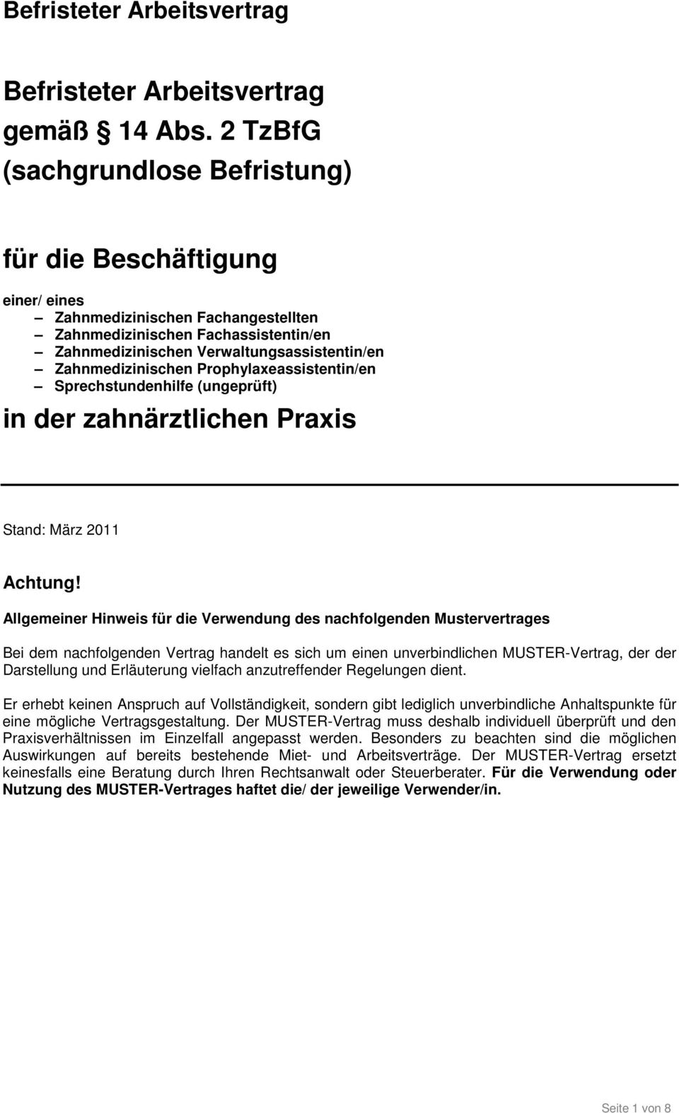 Zahnmedizinischen Prophylaxeassistentin/en Sprechstundenhilfe (ungeprüft) in der zahnärztlichen Praxis Stand: März 2011 Achtung!