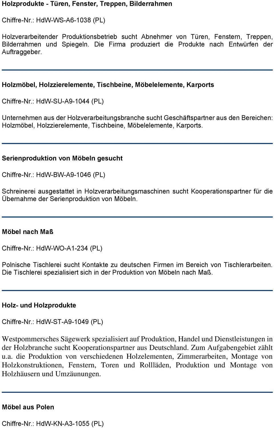 : HdW-SU-A9-1044 (PL) Unternehmen aus der Holzverarbeitungsbranche sucht Geschäftspartner aus den Bereichen: Holzmöbel, Holzzierelemente, Tischbeine, Möbelelemente, Karports.