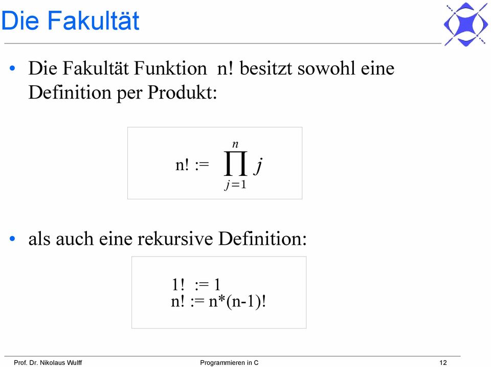 := n j=1 j als auch eine rekursive Definition: 1!