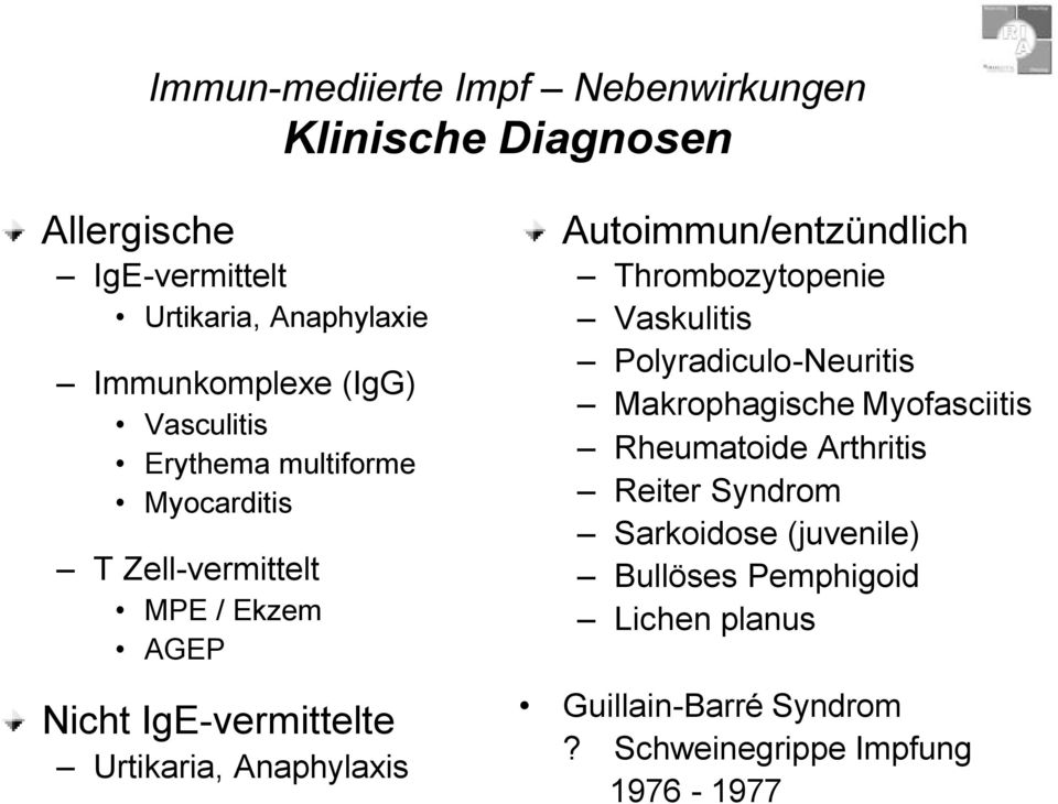 Anaphylaxis Autoimmun/entzündlich Thrombozytopenie Vaskulitis Polyradiculo-Neuritis Makrophagische Myofasciitis Rheumatoide