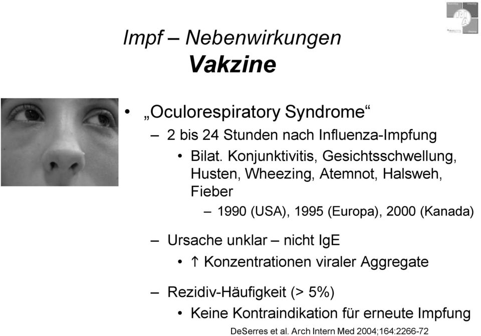 (Europa), 2000 (Kanada) Ursache unklar nicht IgE Konzentrationen viraler Aggregate
