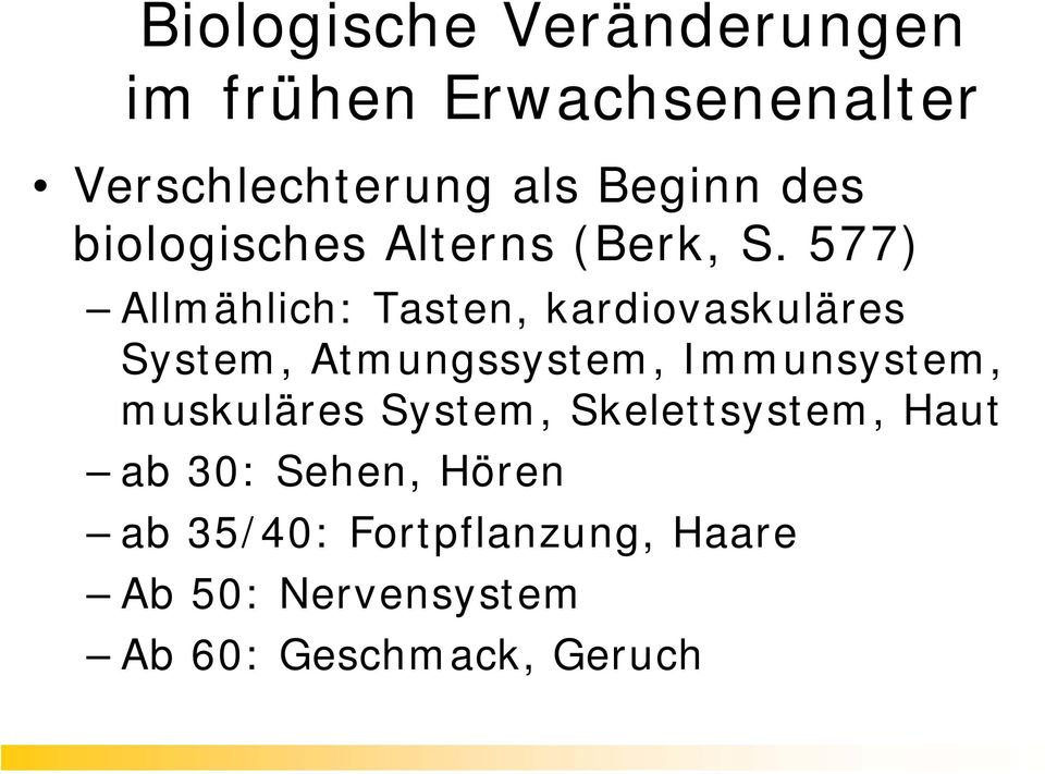 577) Allmählich: Tasten, kardiovaskuläres System, Atmungssystem, Immunsystem,