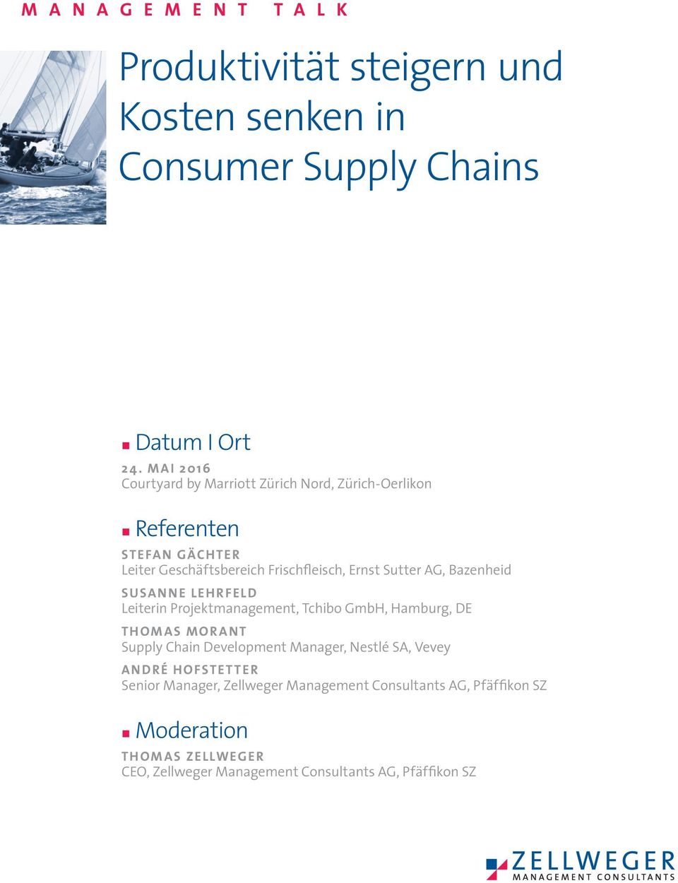 AG, Bazenheid SUSANNE LEHRFELD Leiterin Projektmanagement, Tchibo GmbH, Hamburg, DE THOMAS MORANT Supply Chain Development Manager, Nestlé