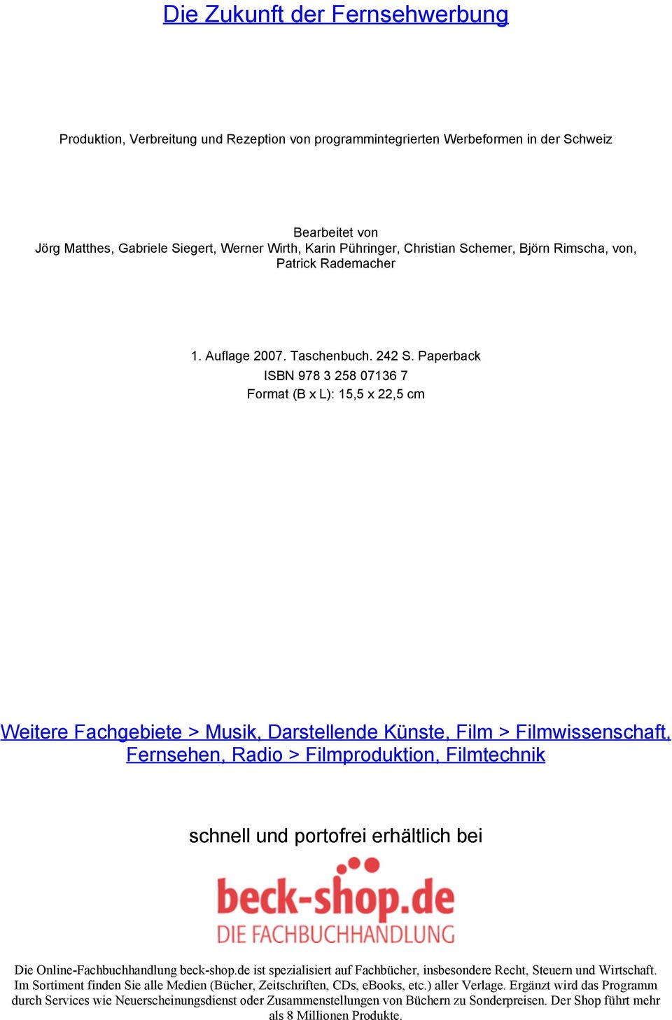 Paperback ISBN 978 3 258 07136 7 Format (B x L): 15,5 x 22,5 cm Weitere Fachgebiete > Musik, Darstellende Künste, Film > Filmwissenschaft, Fernsehen, Radio > Filmproduktion, Filmtechnik schnell und