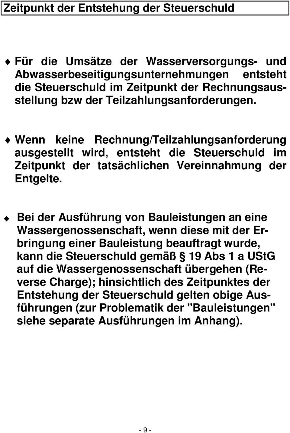 Bei der Ausführung von Bauleistungen an eine Wassergenossenschaft, wenn diese mit der Erbringung einer Bauleistung beauftragt wurde, kann die Steuerschuld gemäß 19 Abs 1 a UStG auf die