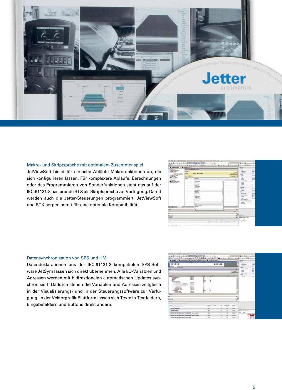 Damit werden auch die Jetter-Steuerungen programmiert. JetViewSoft und STX sorgen somit für eine optimale Kompatibilität.