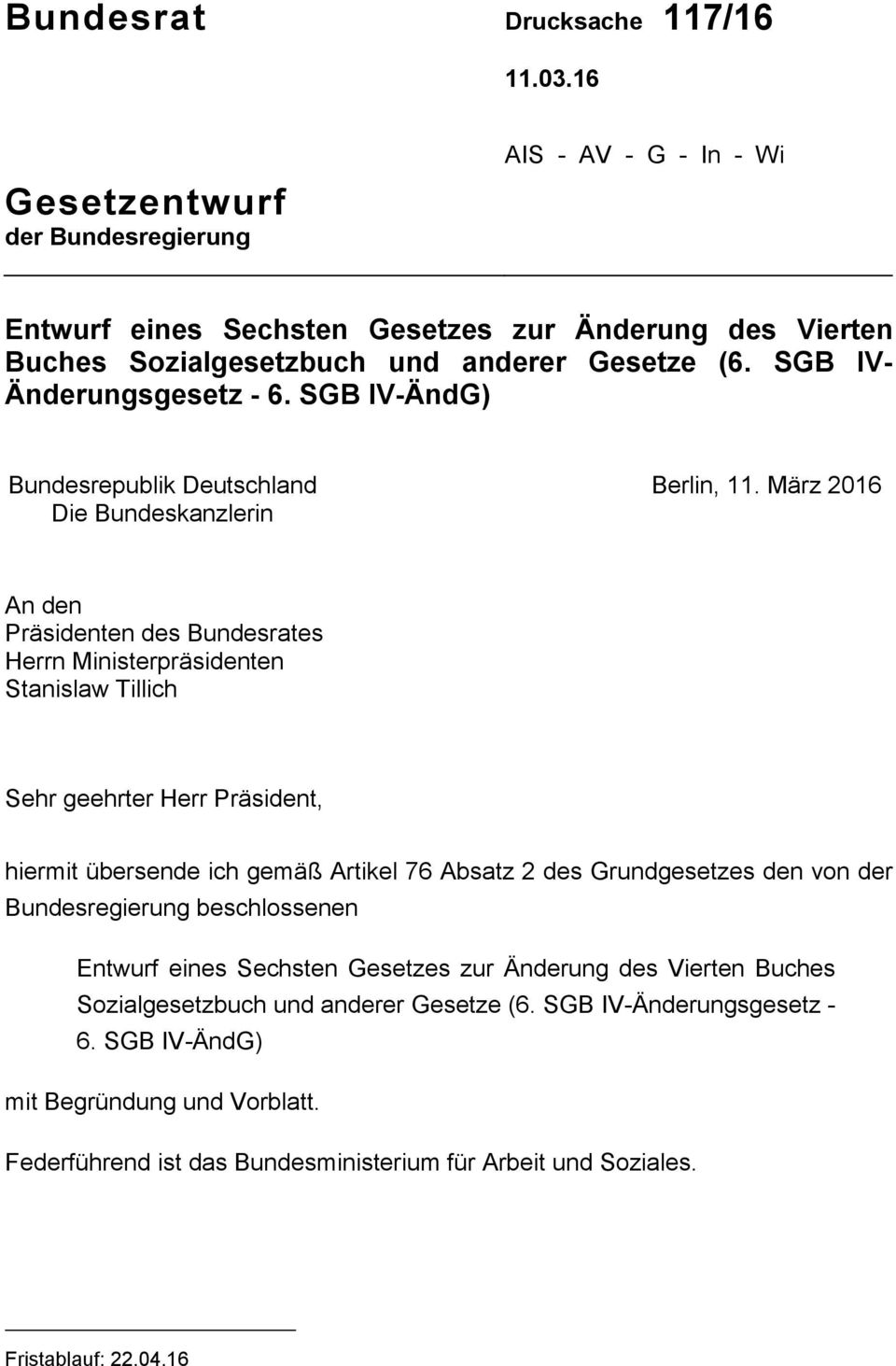 SGB IV- Änderungsgesetz - 6. SGB IV-ÄndG) Bundesrepublik Deutschland Die Bundeskanzlerin Berlin, 11.