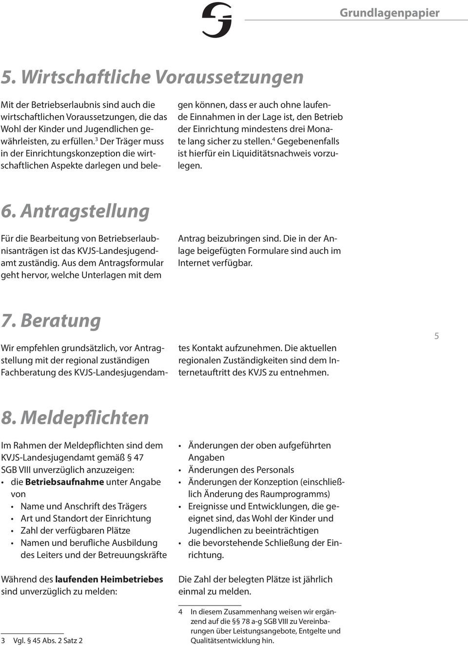 mindestens drei Monate lang sicher zu stellen. 4 Gegebenenfalls ist hierfür ein Liquiditätsnachweis vorzulegen. 6.