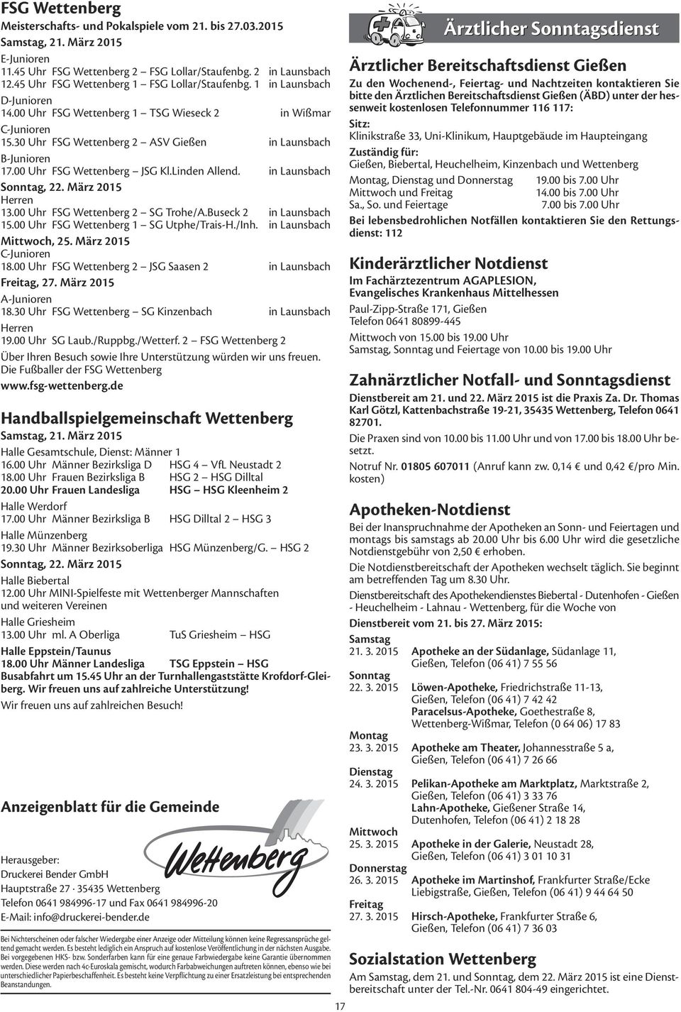 00 Uhr FSG Wettenberg JSG Kl.Linden Allend. in Launsbach Sonntag, 22. März 2015 Herren 13.00 Uhr FSG Wettenberg 2 SG Trohe/A.Buseck 2 in Launsbach 15.00 Uhr FSG Wettenberg 1 SG Utphe/Trais-H./Inh.