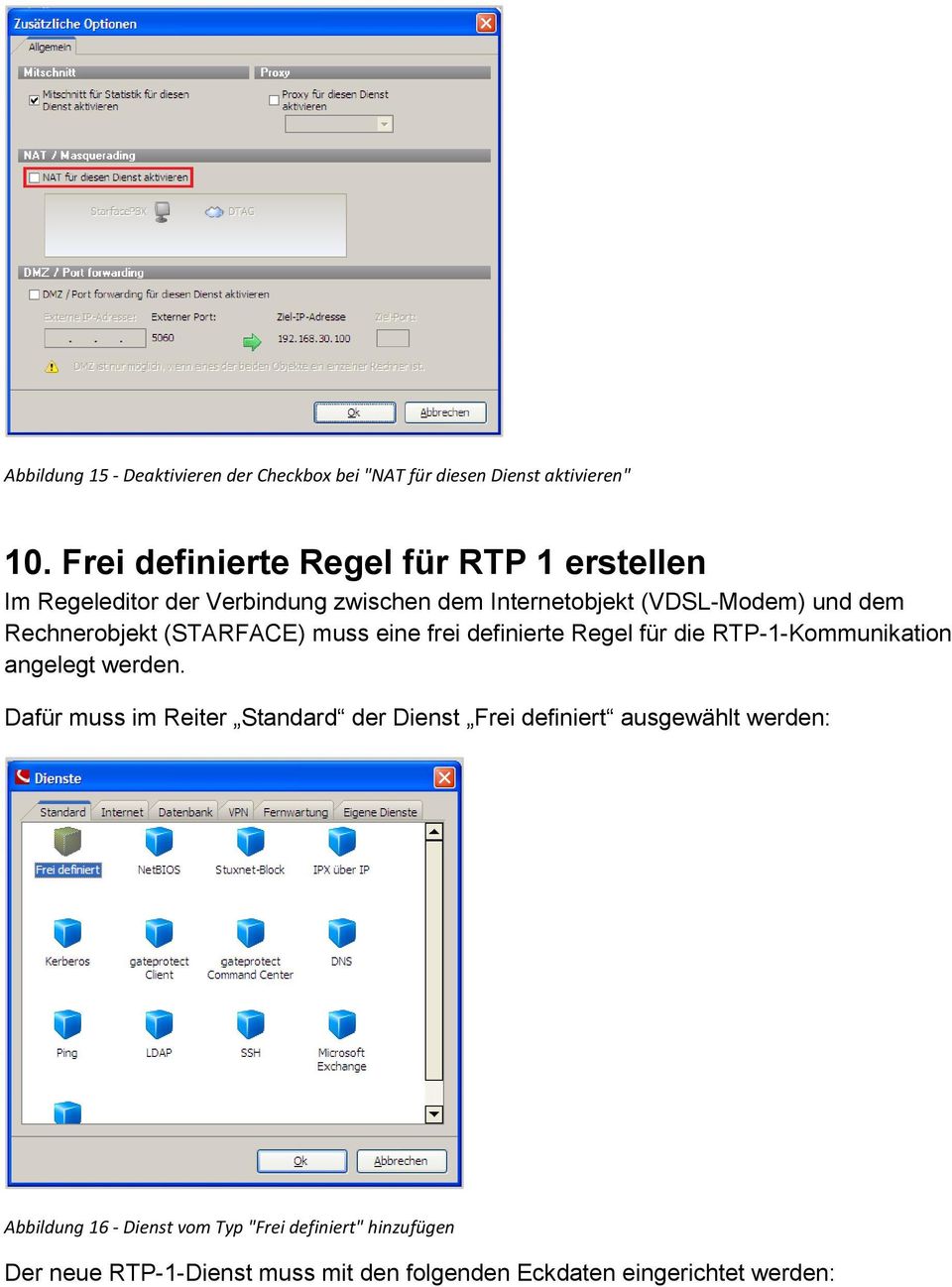 Rechnerobjekt (STARFACE) muss eine frei definierte Regel für die RTP-1-Kommunikation angelegt werden.
