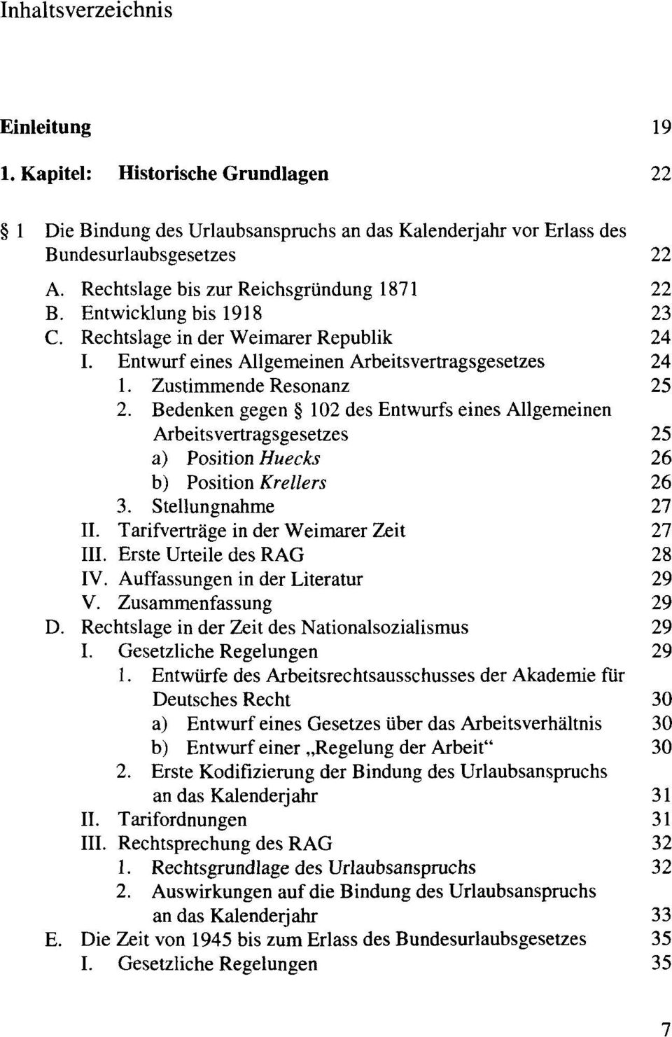 Bedenken gegen 102 des Entwurfs eines Allgemeinen Arbeitsvertragsgesetzes 25 a) Position Huecks 26 b) Position Krellers 26 3. Stellungnahme 27 II. Tarifverträge in der Weimarer Zeit 27 III.
