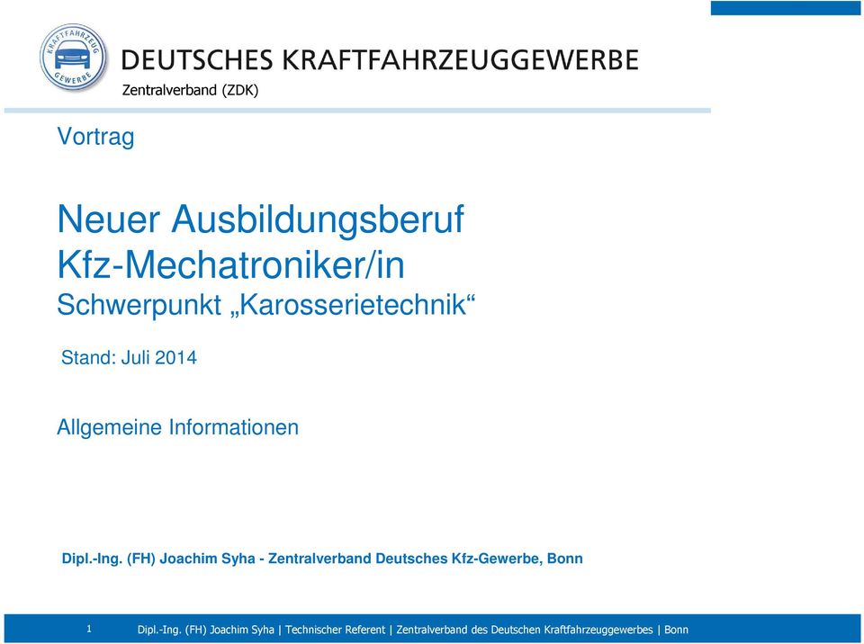 Stand: Juli 2014 Allgemeine Informationen Dipl.-Ing.