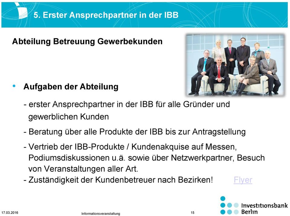 Vertrieb der IBB-Produkte / Kundenakquise auf Messen, Podiumsdiskussionen u.ä.