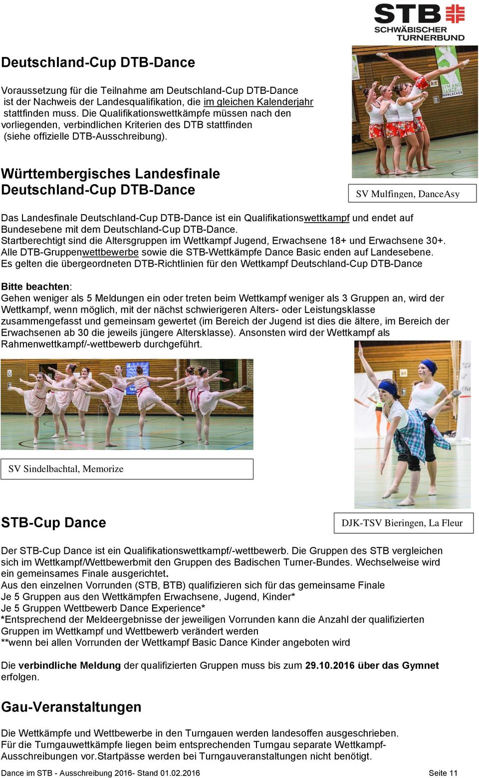 Württembergisches Landesfinale Deutschland-Cup DTB-Dance SV Mulfingen, DanceAsy Das Landesfinale Deutschland-Cup DTB-Dance ist ein Qualifikationswettkampf und endet auf Bundesebene mit dem