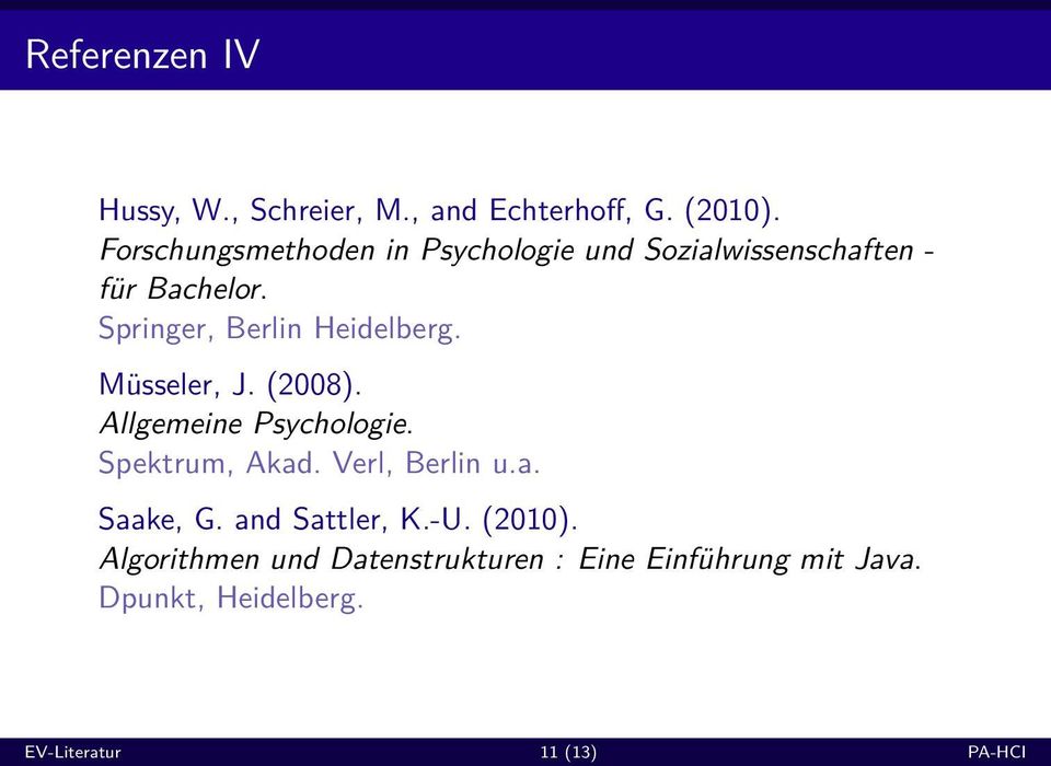 Springer, Berlin Heidelberg. Müsseler, J. (2008). Allgemeine Psychologie. Spektrum, Akad.