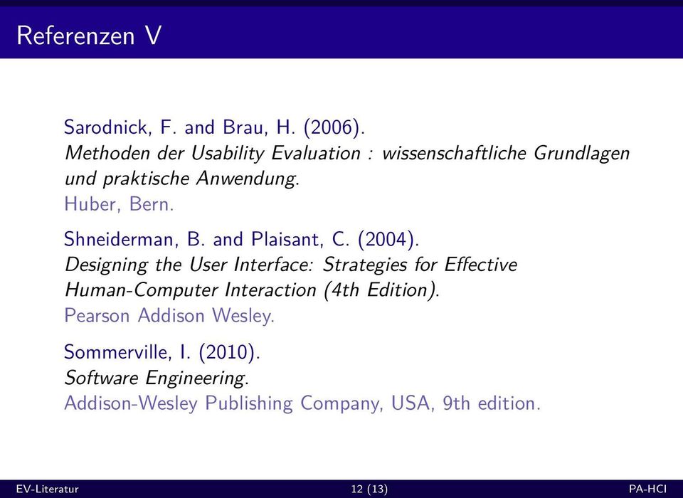 Shneiderman, B. and Plaisant, C. (2004).