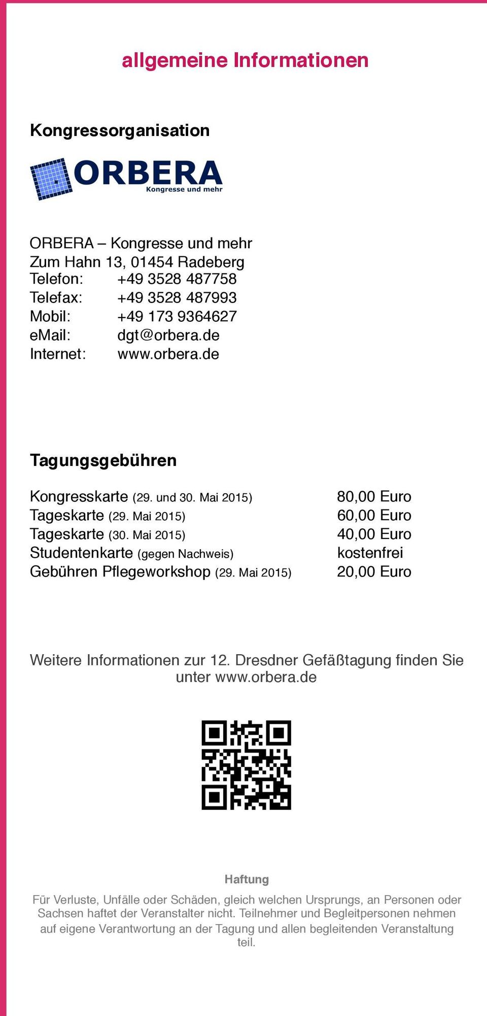Mai 2015) 80,00 Euro 60,00 Euro 40,00 Euro kostenfrei 20,00 Euro Weitere Informationen zur 12. Dresdner Gefäßtagung finden Sie unter www.orbera.