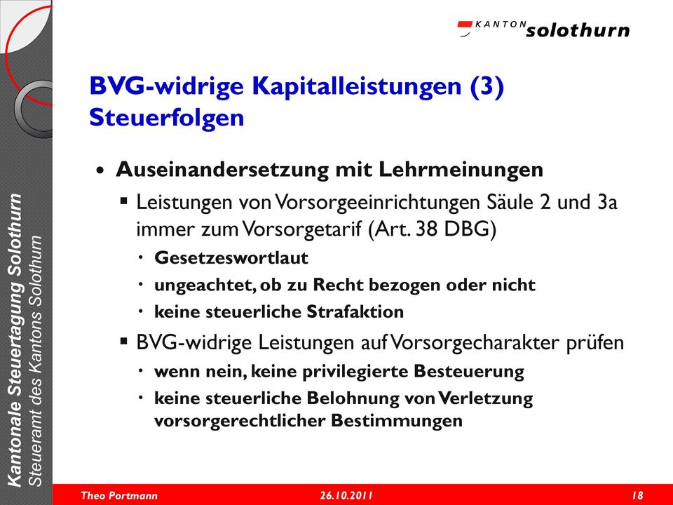 38 DBG) Gesetzeswortlaut ungeachtet, ob zu Recht bezogen oder nicht keine steuerliche Strafaktion BVG-widrige
