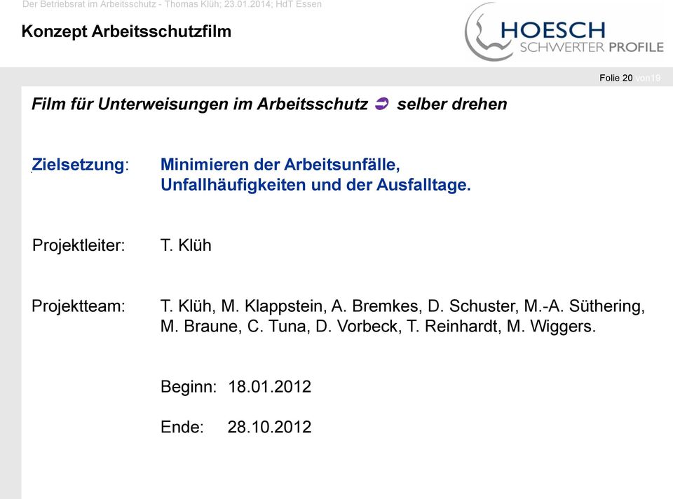 Projektleiter: T. Klüh Projektteam: T. Klüh, M. Klappstein, A. Bremkes, D. Schuster, M.-A.
