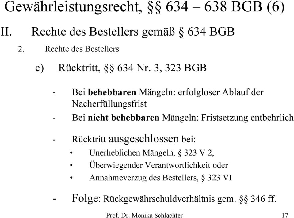 3, 323 BGB - Bei behebbaren Mängeln: erfolgloser Ablauf der Nacherfüllungsfrist - Bei nicht behebbaren Mängeln: