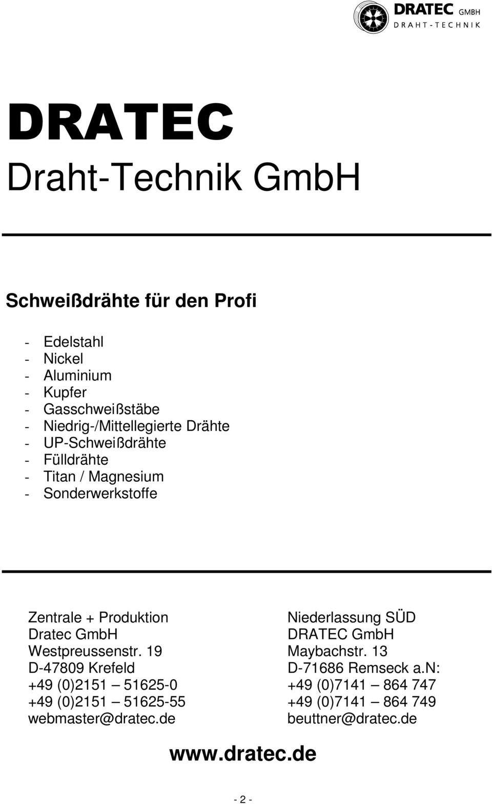 Niederlassung SÜD Dratec GmbH DRATEC GmbH Westpreussenstr. 19 Maybachstr. 13 D-47809 Krefeld D-71686 Remseck a.