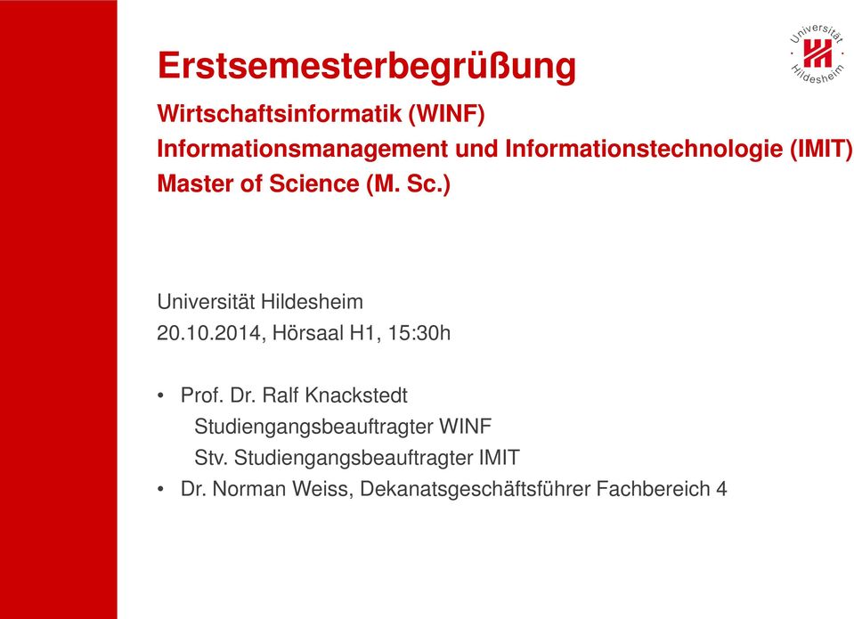 10.2014, Hörsaal H1, 15:30h Prof. Dr.