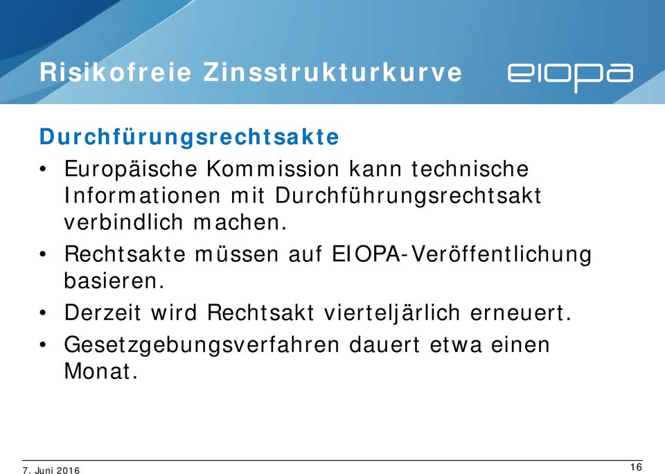 Rechtsakte müssen auf EIOPA-Veröffentlichung basieren.