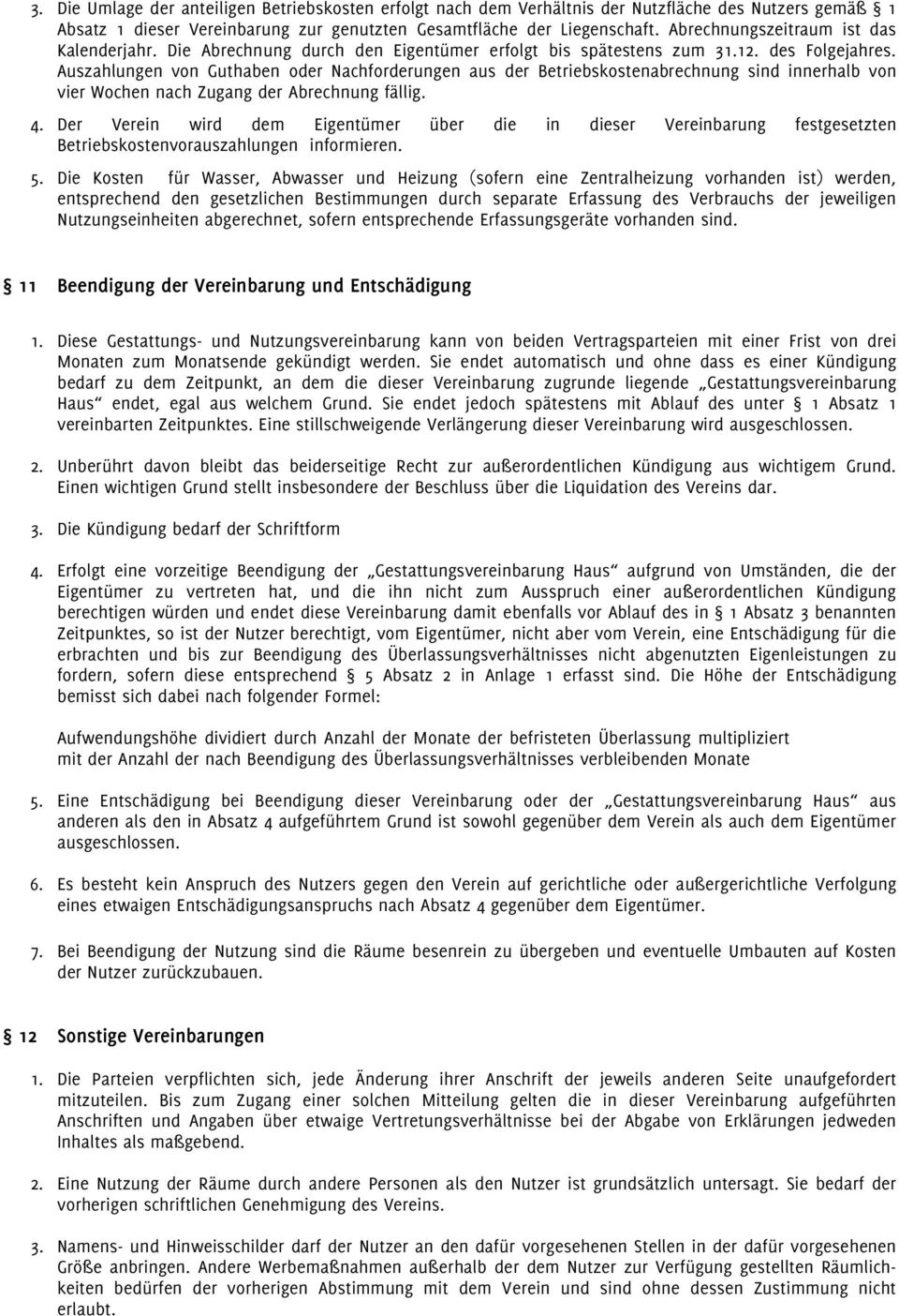 Auszahlungen vn Guthaben der Nachfrderungen aus der Betriebskstenabrechnung sind innerhalb vn vier Wchen nach Zugang der Abrechnung fällig. 4.