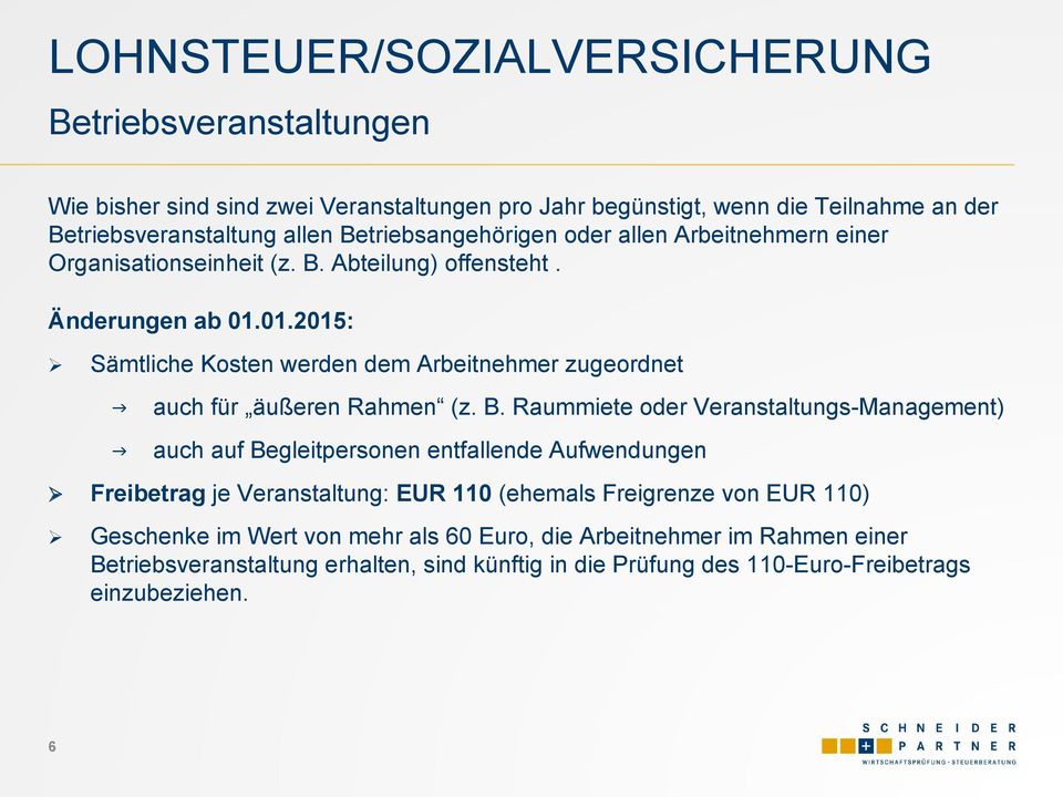 01.2015: Sämtliche Kosten werden dem Arbeitnehmer zugeordnet auch für äußeren Rahmen (z. B.