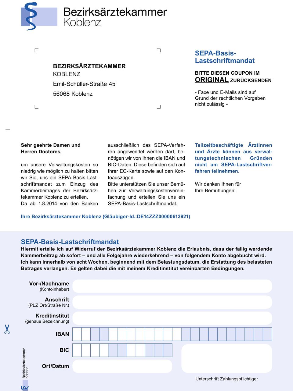 Kammerbeitrages der Bezirksärztekammer Koblenz zu erteilen. Da ab 1.8.2014 von den Banken ausschließlich das SEPA-Verfahren angewendet werden darf, benötigen wir von Ihnen die IBAN und BIC-Daten.