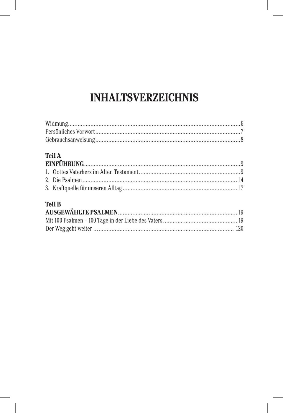 Die Psalmen... 14 3. Kraftquelle für unseren Alltag.